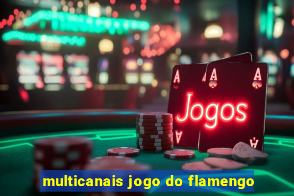 multicanais jogo do flamengo